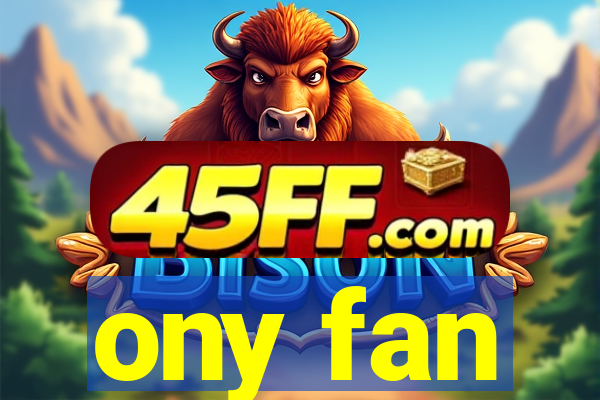 ony fan